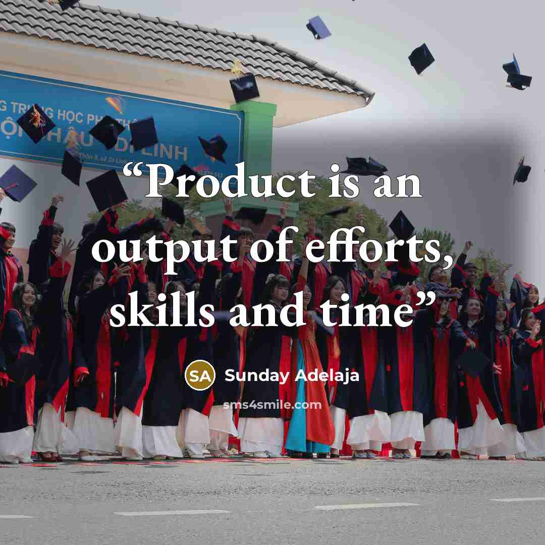“Product is an output of efforts, skills and time” quote by Sunday Adelaja
