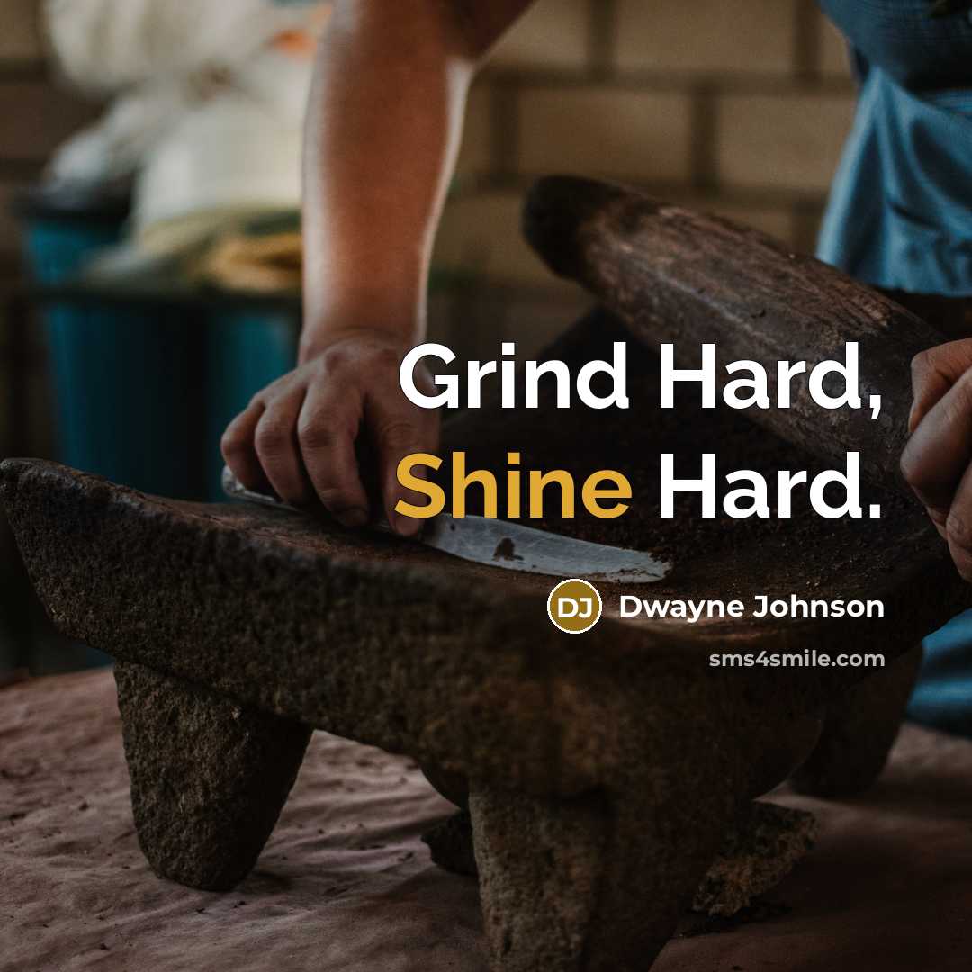 “Grind Hard, Shine Hard.” quote by Dwayne Johnson