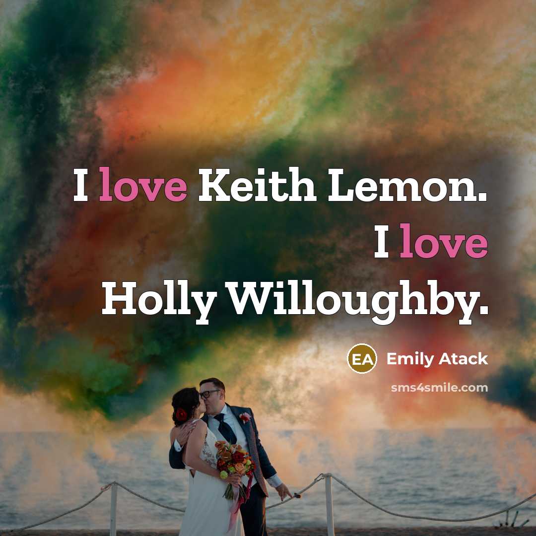“I love Keith Lemon. I love Holly Willoughby.” quote by Emily Atack