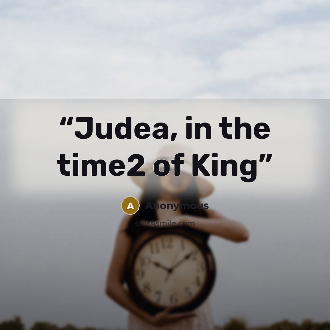 “Judea, in the time2 of King” quote by Anonymous