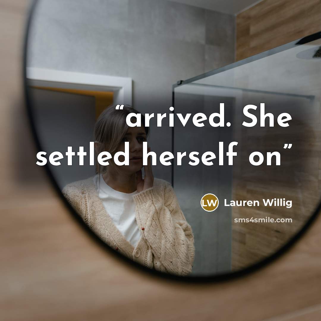 “arrived. She settled herself on” quote by Lauren Willig