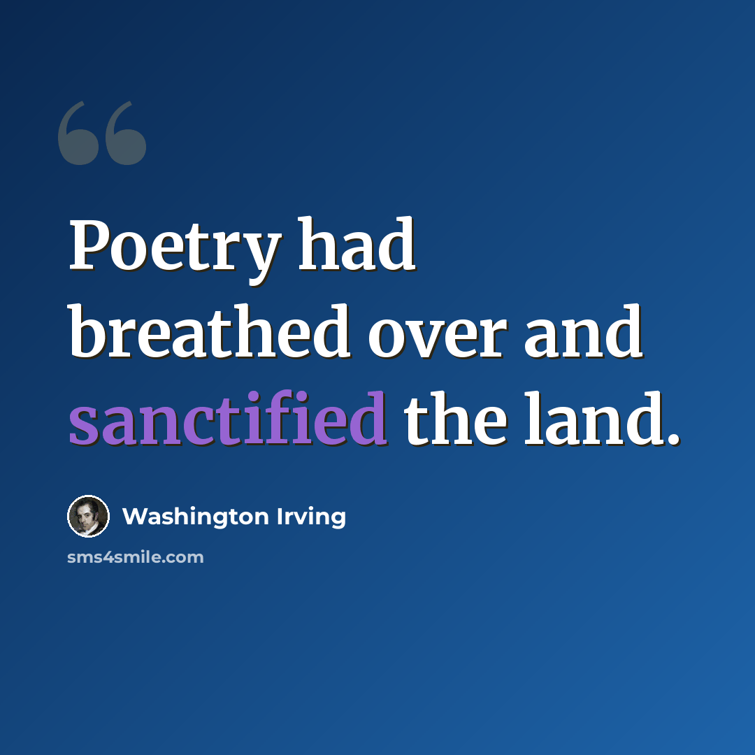 “Poetry had breathed over and sanctified the land.” quote by Washington Irving