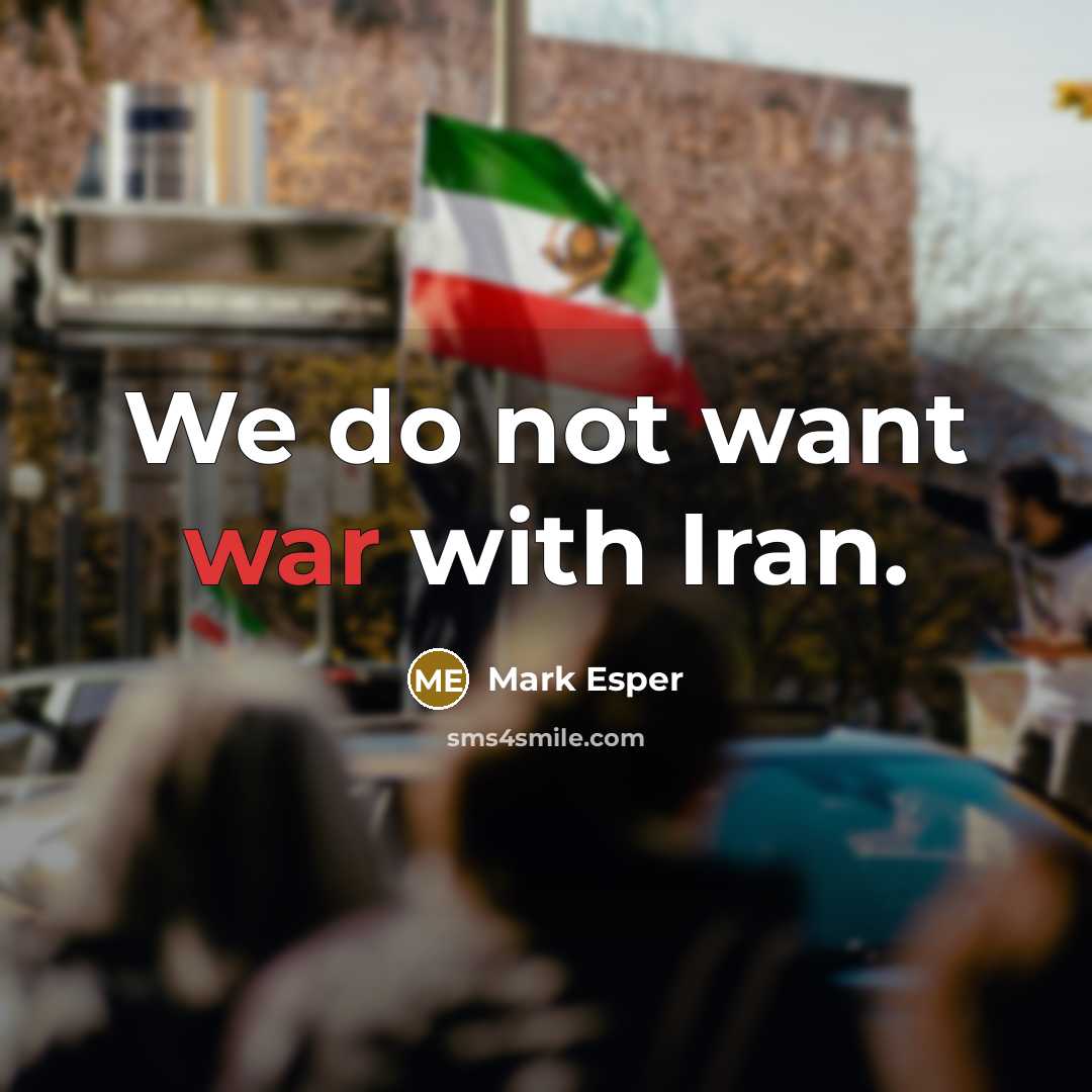 “We do not want war with Iran.” quote by Mark Esper