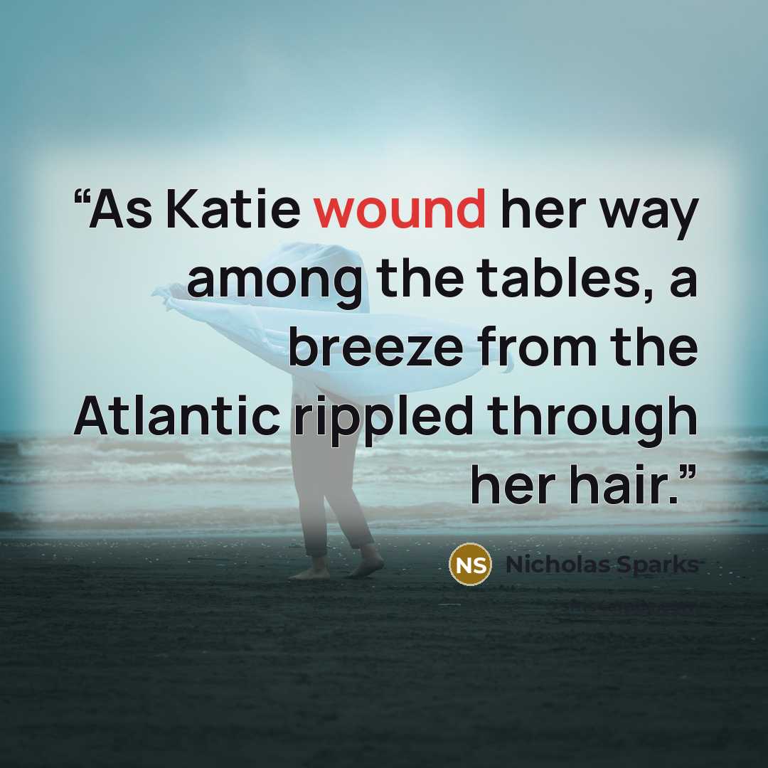 “As Katie wound her way among the tables, a breeze from the Atlantic rippled through her hair.” quote by Nicholas Sparks