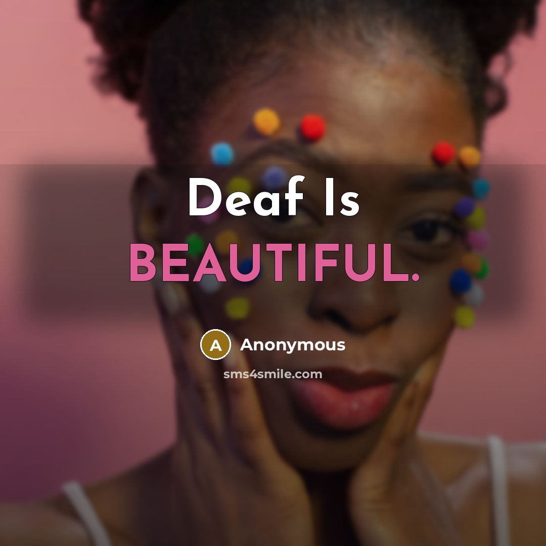 “Deaf Is BEAUTIFUL.” quote by Anonymous