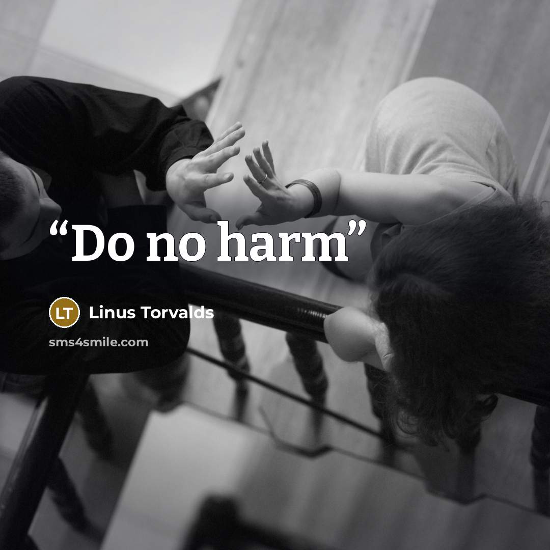 “Do no harm” quote by Linus Torvalds