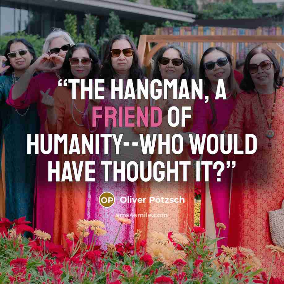 “The hangman, a friend of humanity--who would have thought it?” quote by Oliver Pötzsch
