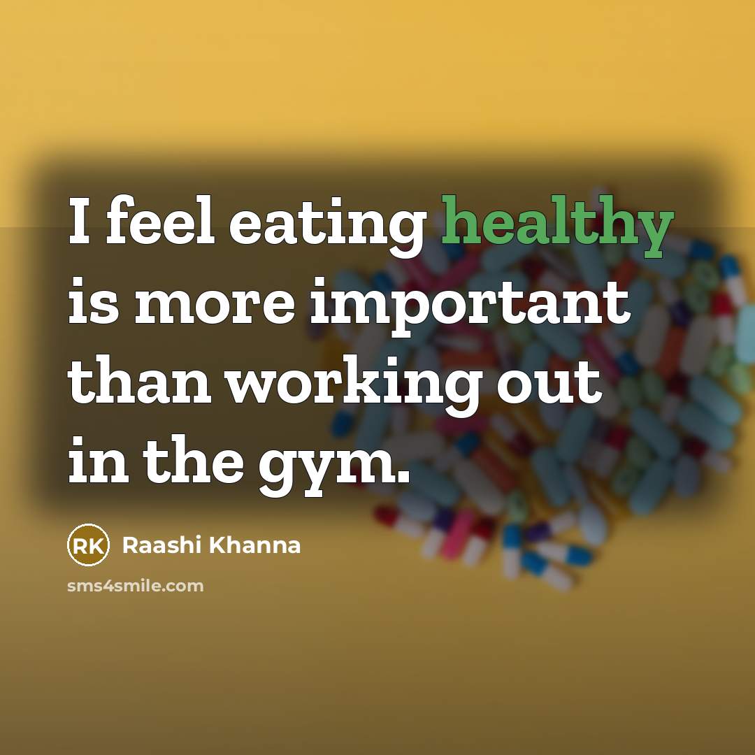 “I feel eating healthy is more important than working out in the gym.” quote by Raashi Khanna