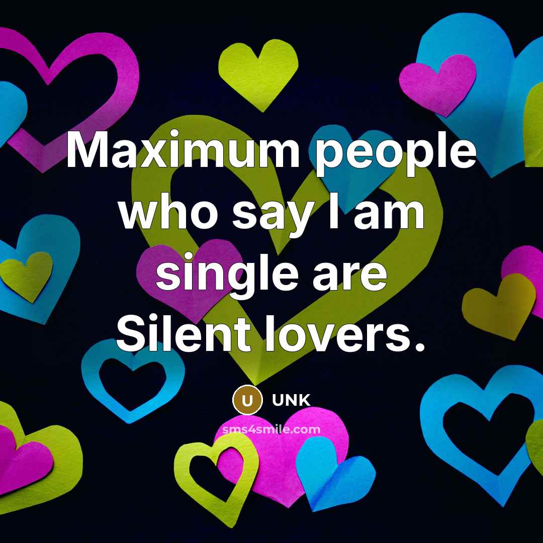 “Maximum people who say I am single are Silent lovers.” quote by Unk