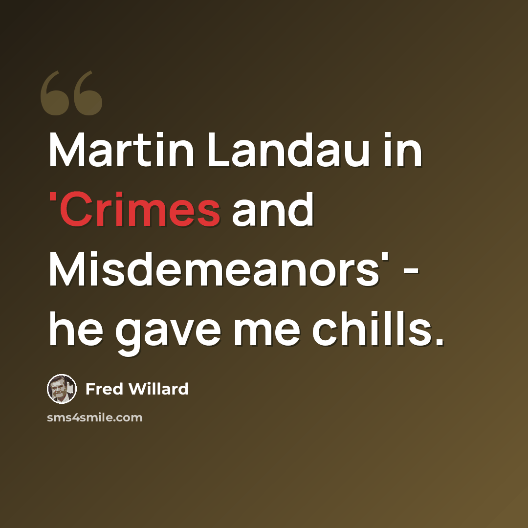 “Martin Landau in 'Crimes and Misdemeanors' - he gave me chills.” quote by Fred Willard