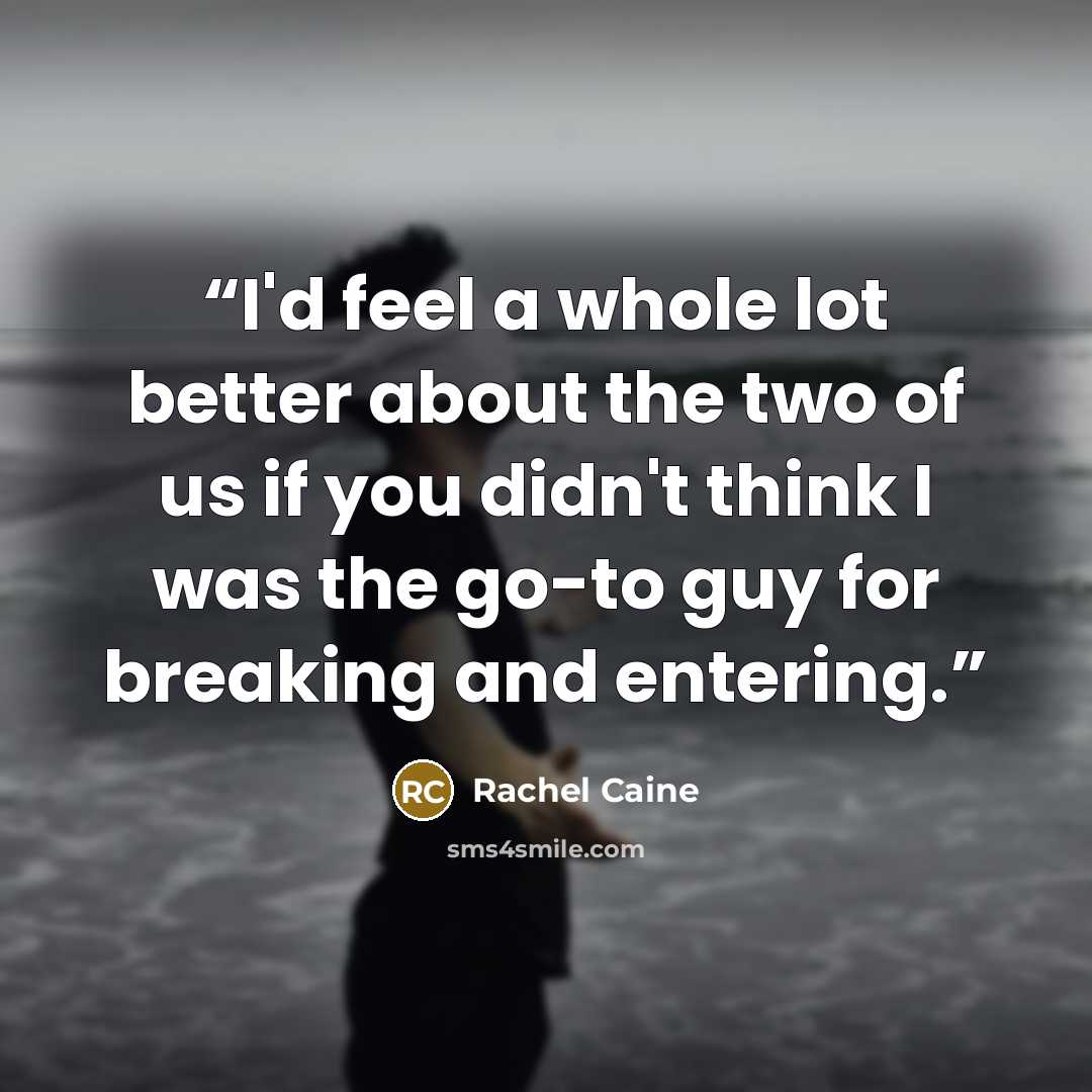 “I'd feel a whole lot better about the two of us if you didn't think I was the go-to guy for breaking and entering.” quote by Rachel Caine