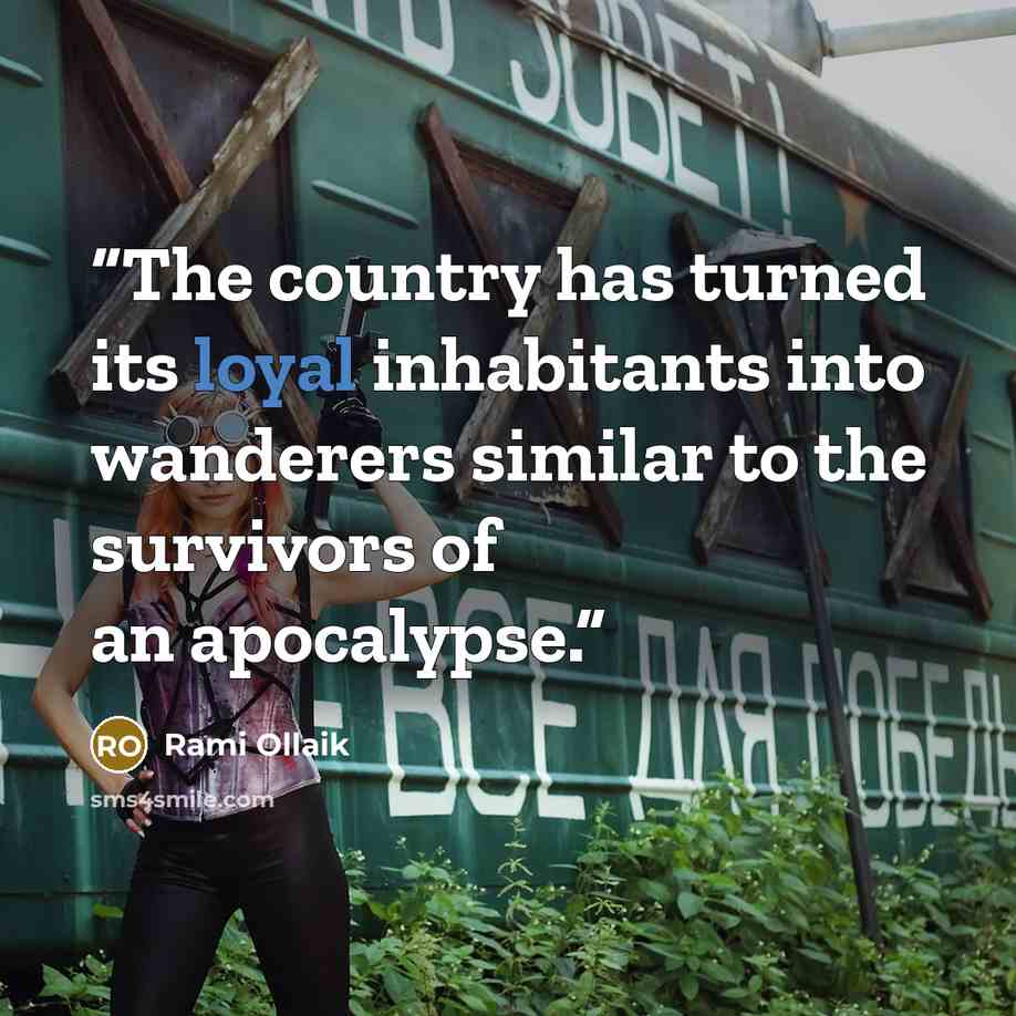 “The country has turned its loyal inhabitants into wanderers similar to the survivors of an apocalypse.” quote by Rami Ollaik