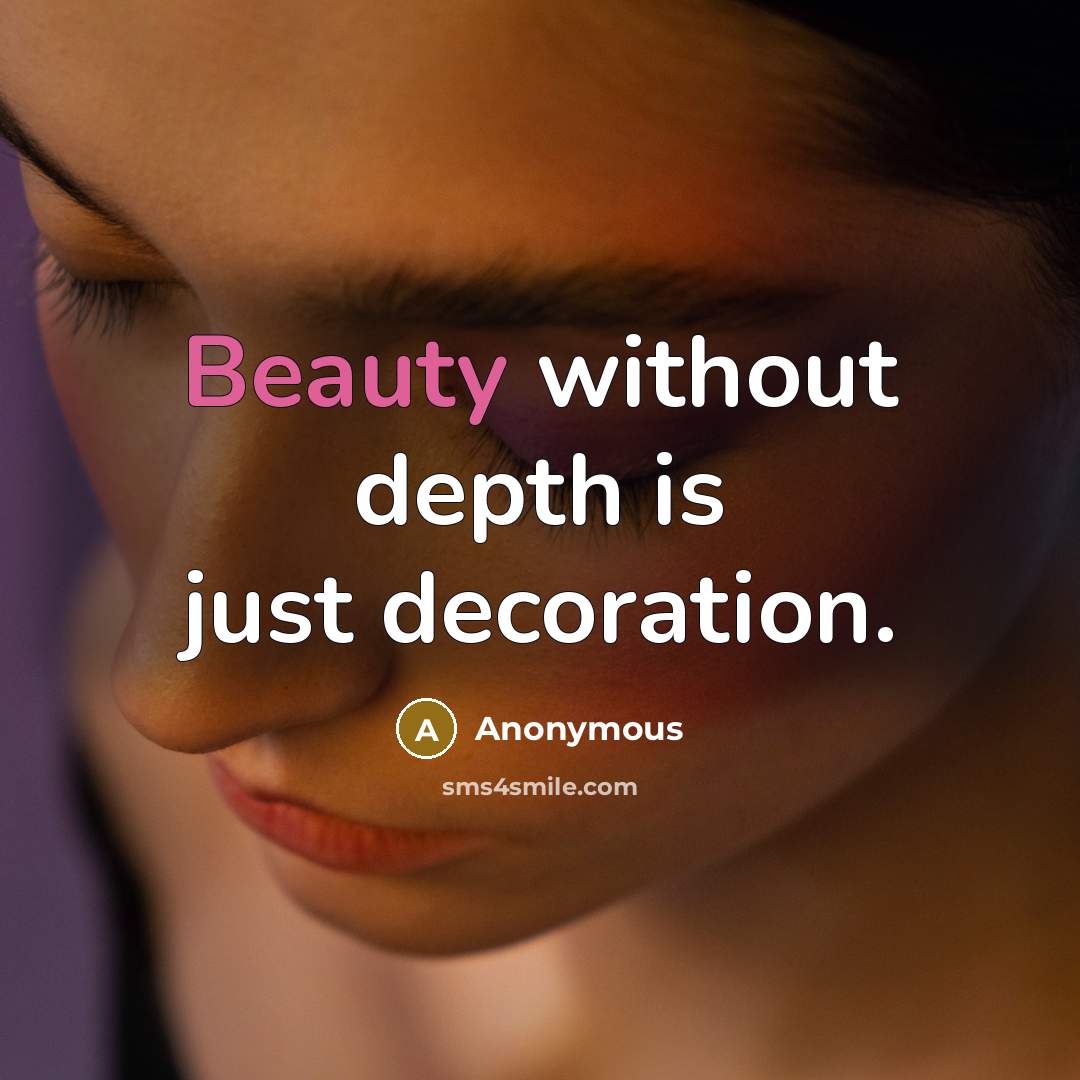 “Beauty without depth is just decoration.” quote by Anonymous