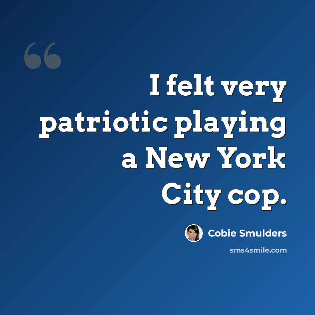 “I felt very patriotic playing a New York City cop.” quote by Cobie Smulders