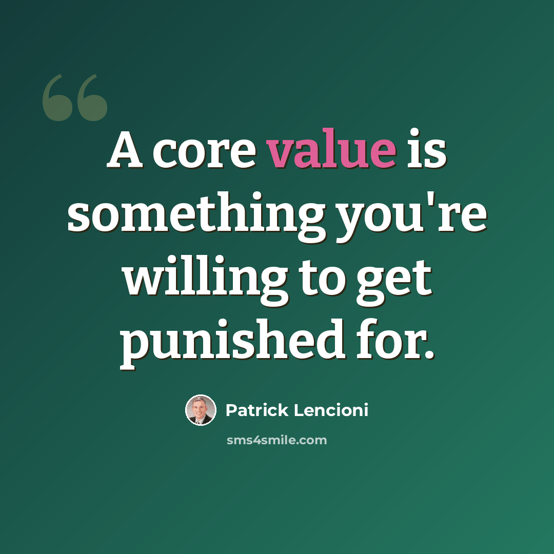 “A core value is something you're willing to get punished for.” quote by Patrick Lencioni