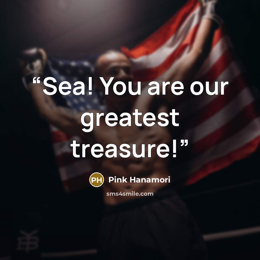 “Sea! You are our greatest treasure!” quote by Pink Hanamori