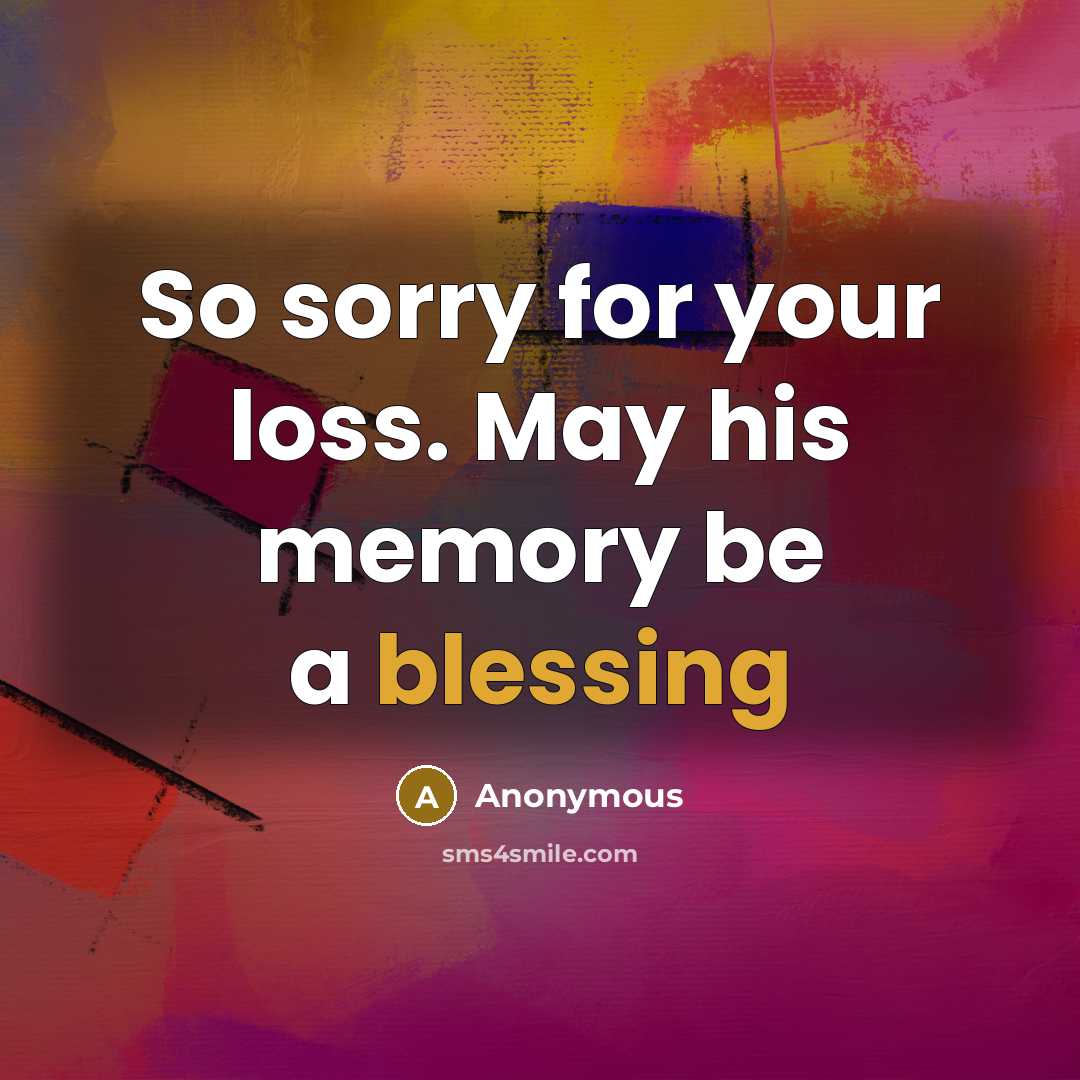 “So sorry for your loss. May his memory be a blessing” quote by Anonymous