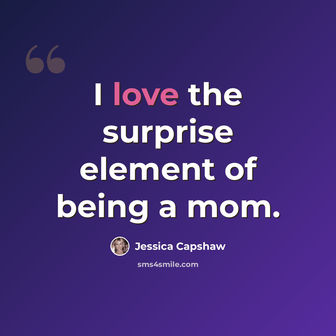 “I love the surprise element of being a mom.” quote by Jessica Capshaw