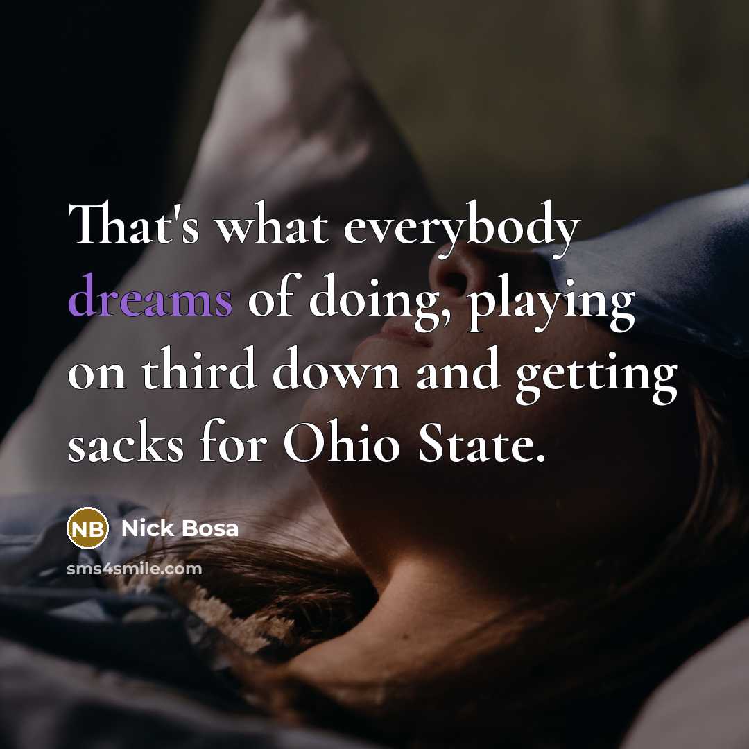 “That's what everybody dreams of doing, playing on third down and getting sacks for Ohio State.” quote by Nick Bosa