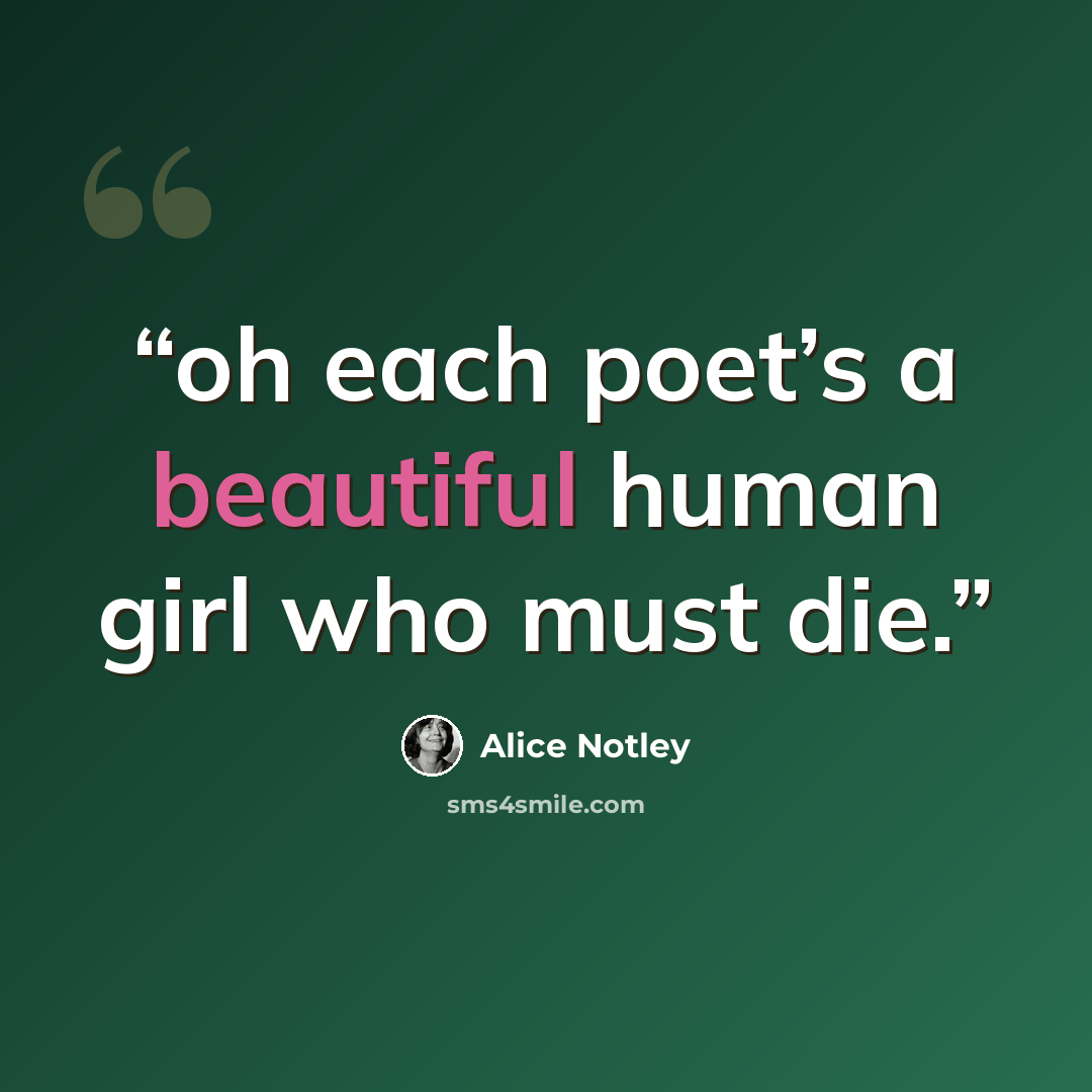 “oh each poet’s a beautiful human girl who must die.” quote by Alice Notley