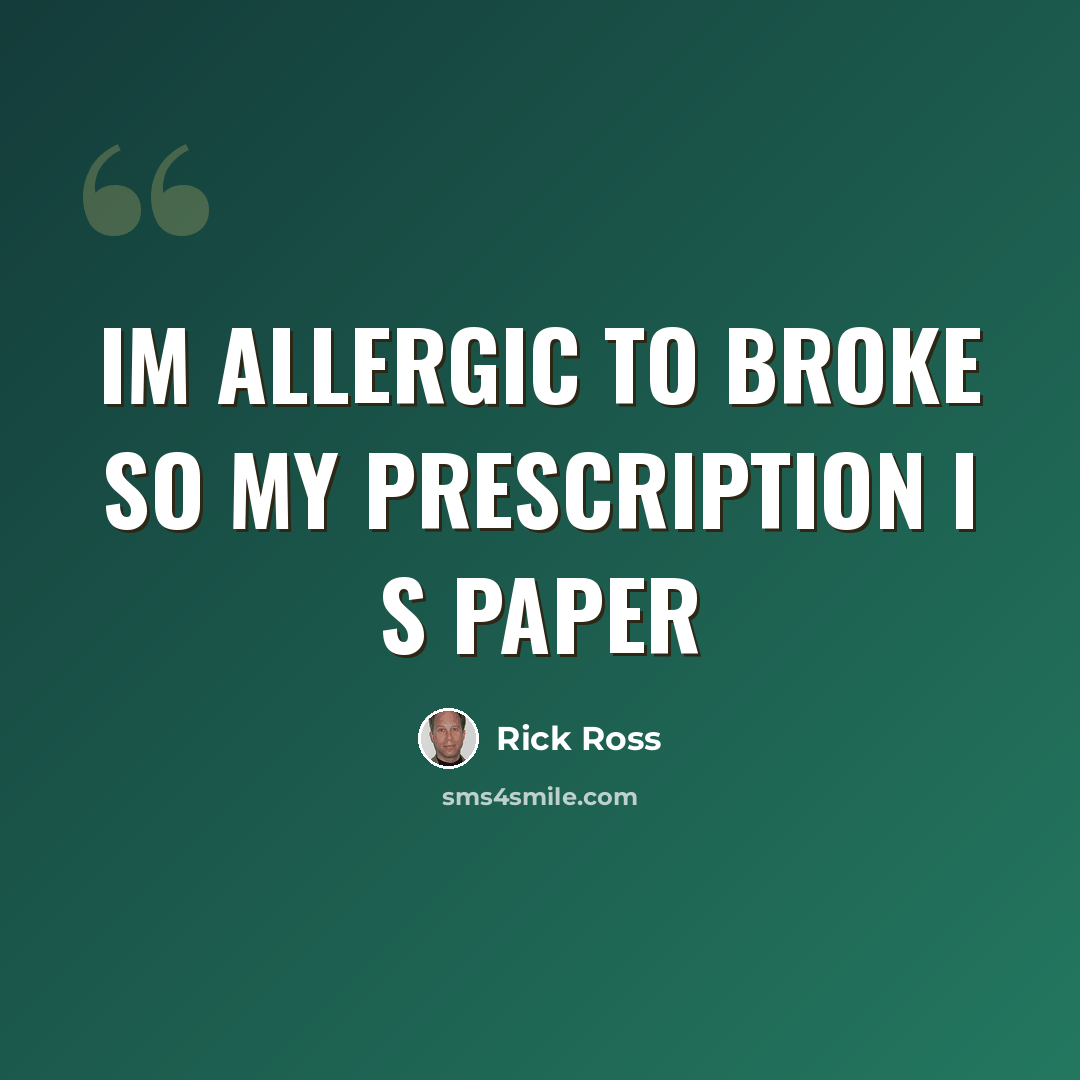 “Im allergic to broke so my prescription I s paper” quote by Rick Ross