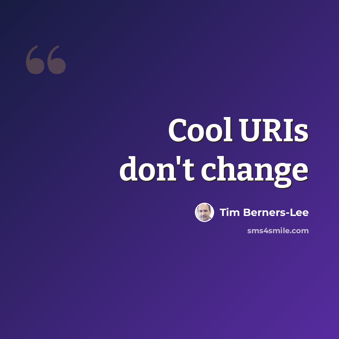 “Cool URIs don't change” quote by Tim Berners-Lee