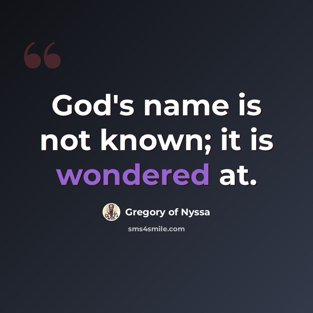 “God's name is not known; it is wondered at.” quote by Gregory of Nyssa