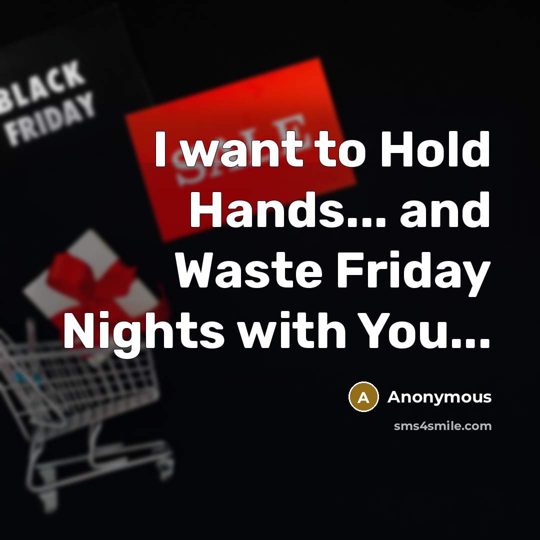 “I want to Hold Hands... and Waste Friday Nights with You...” quote by Anonymous