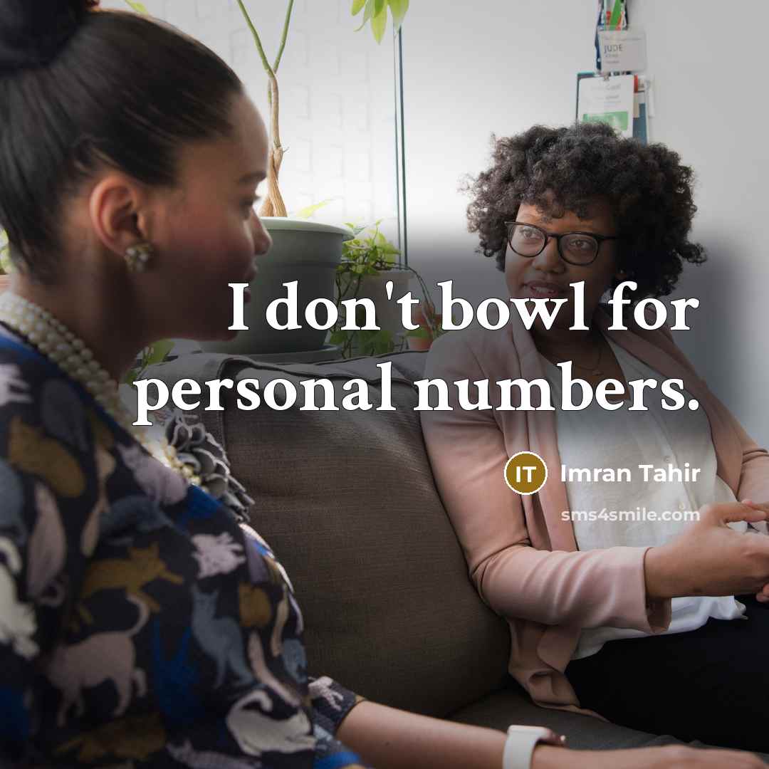 “I don't bowl for personal numbers.” quote by Imran Tahir
