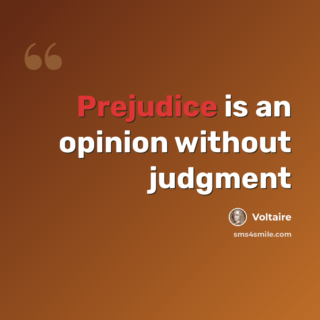 “Prejudice is an opinion without judgment” quote by Voltaire