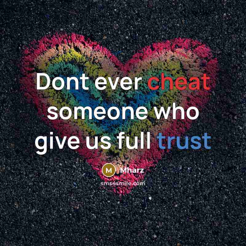 “Dont ever cheat someone who give us full trust” quote by Mharz