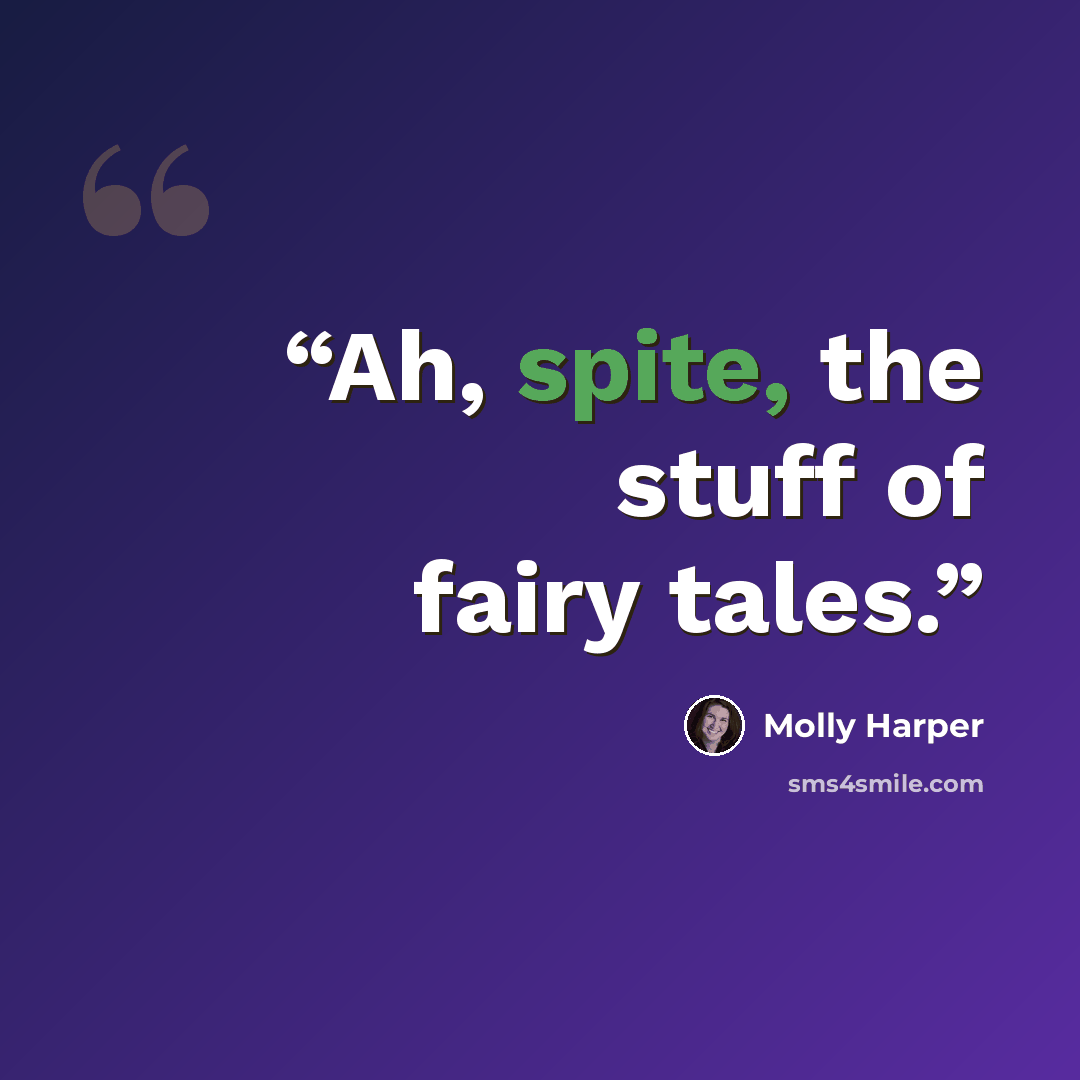 “Ah, spite, the stuff of fairy tales.” quote by Molly Harper