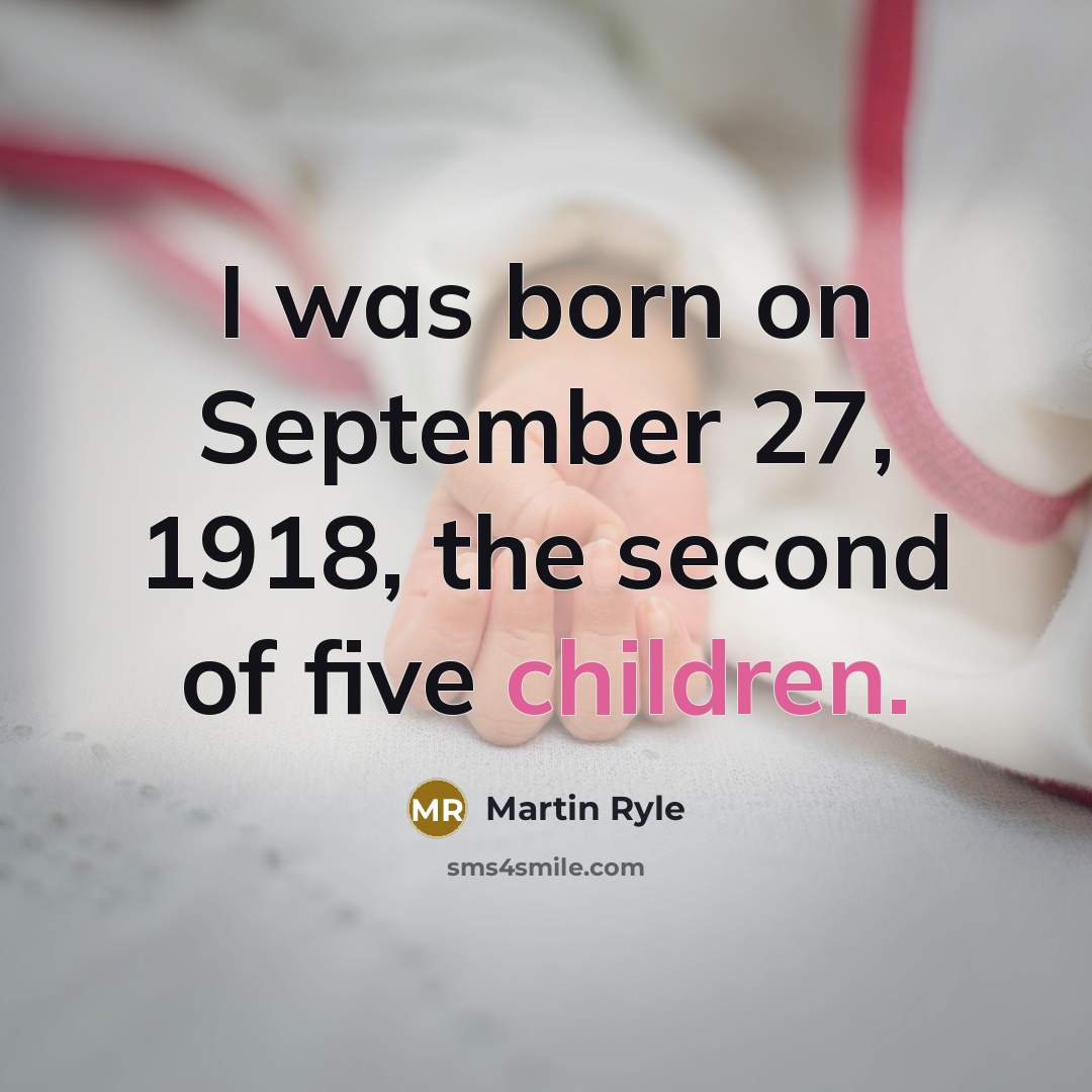 “I was born on September 27, 1918, the second of five children.” quote by Martin Ryle