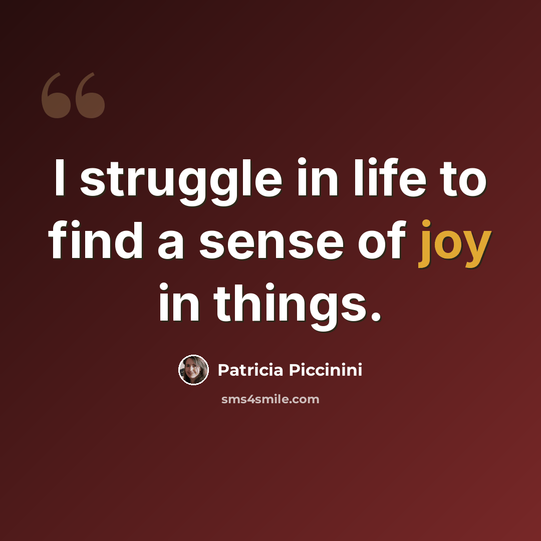 “I struggle in life to find a sense of joy in things.” quote by Patricia Piccinini