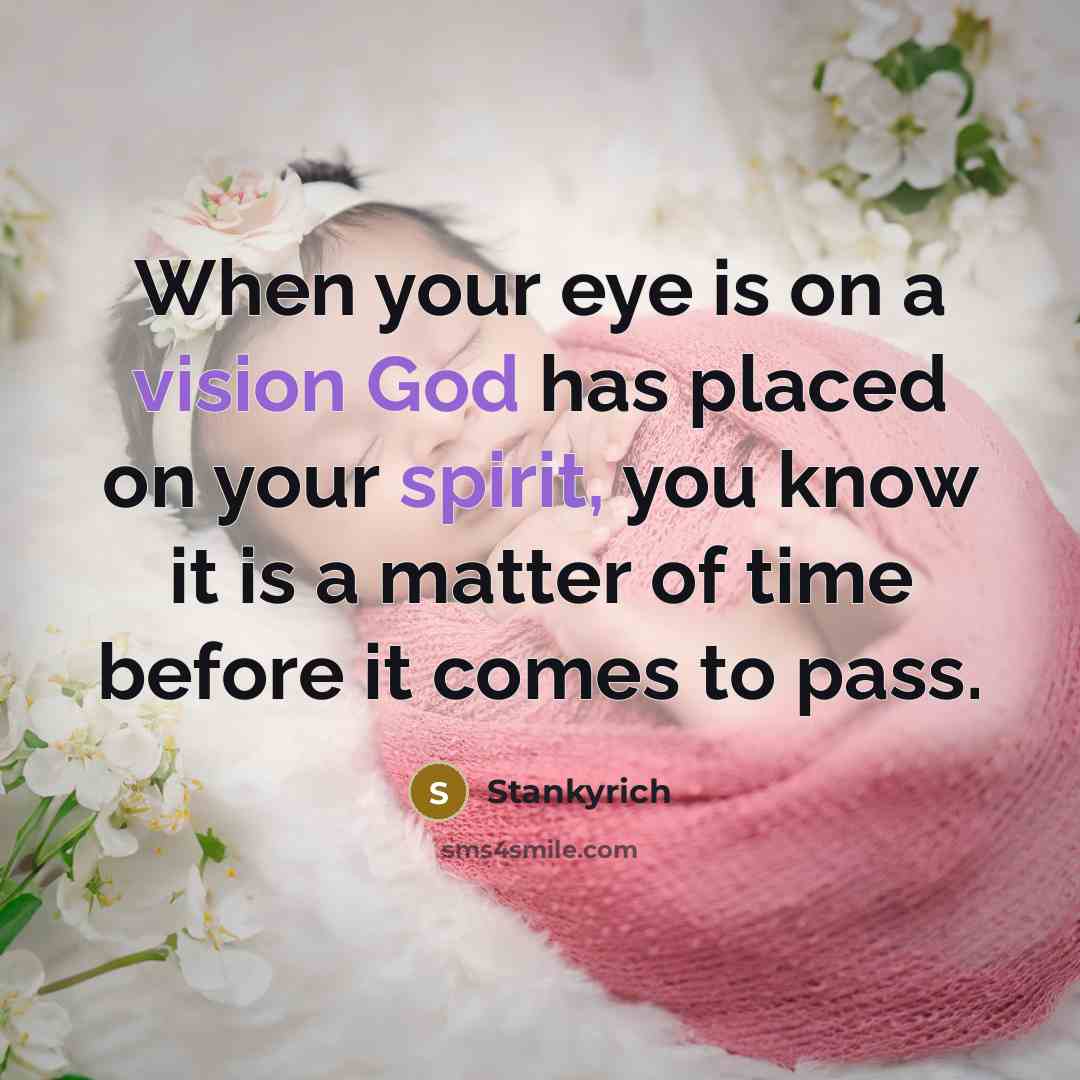 “When your eye is on a vision God has placed on your spirit, you know it is a matter of time before it comes to pass.” quote by Stankyrich