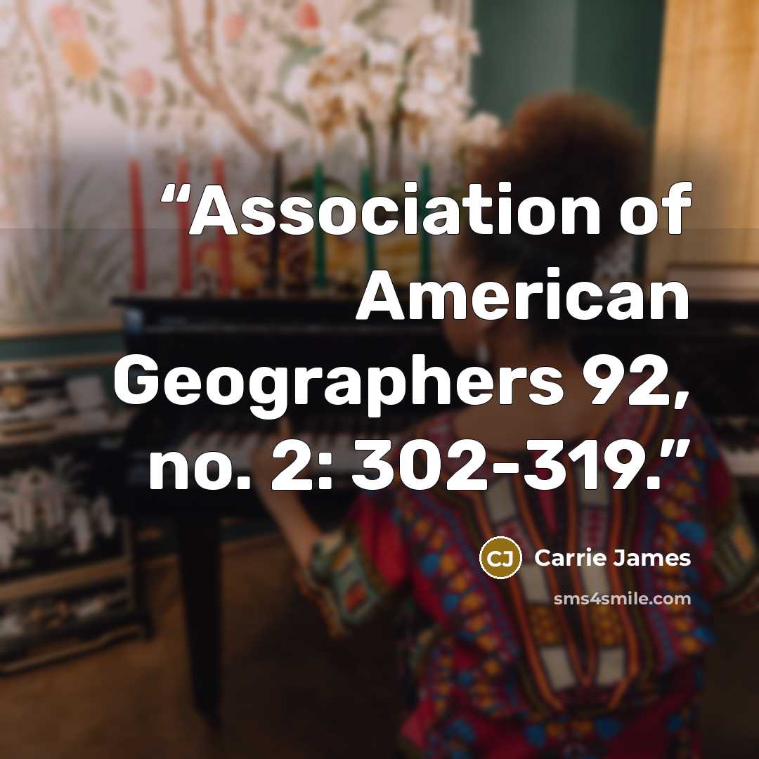 “Association of American Geographers 92, no. 2: 302-319.” quote by Carrie James