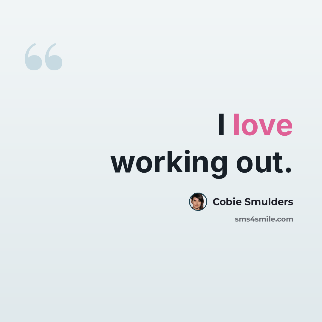 “I love working out.” quote by Cobie Smulders