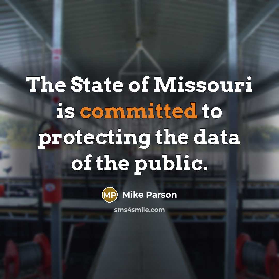 “The State of Missouri is committed to protecting the data of the public.” quote by Mike Parson