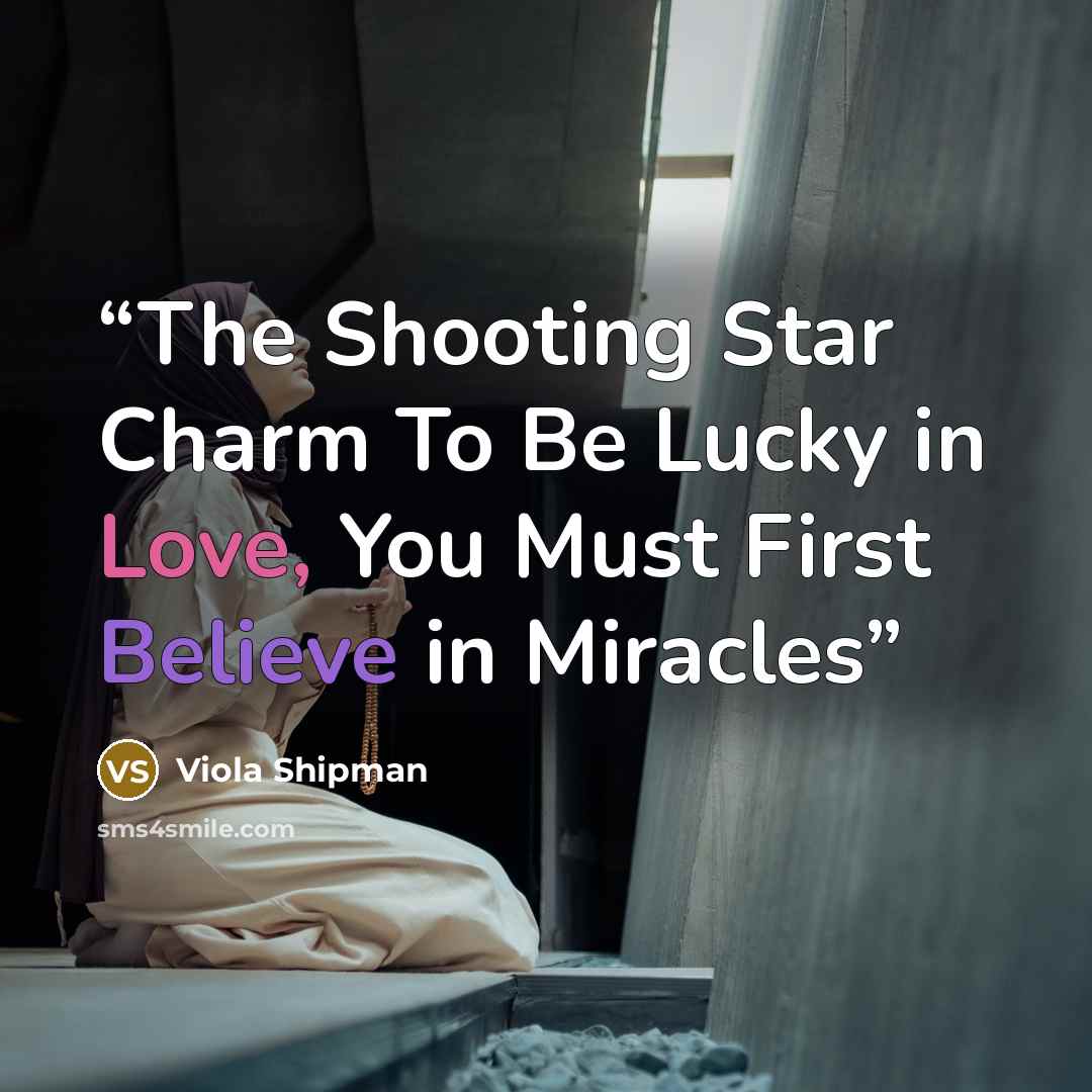 “The Shooting Star Charm To Be Lucky in Love, You Must First Believe in Miracles” quote by Viola Shipman