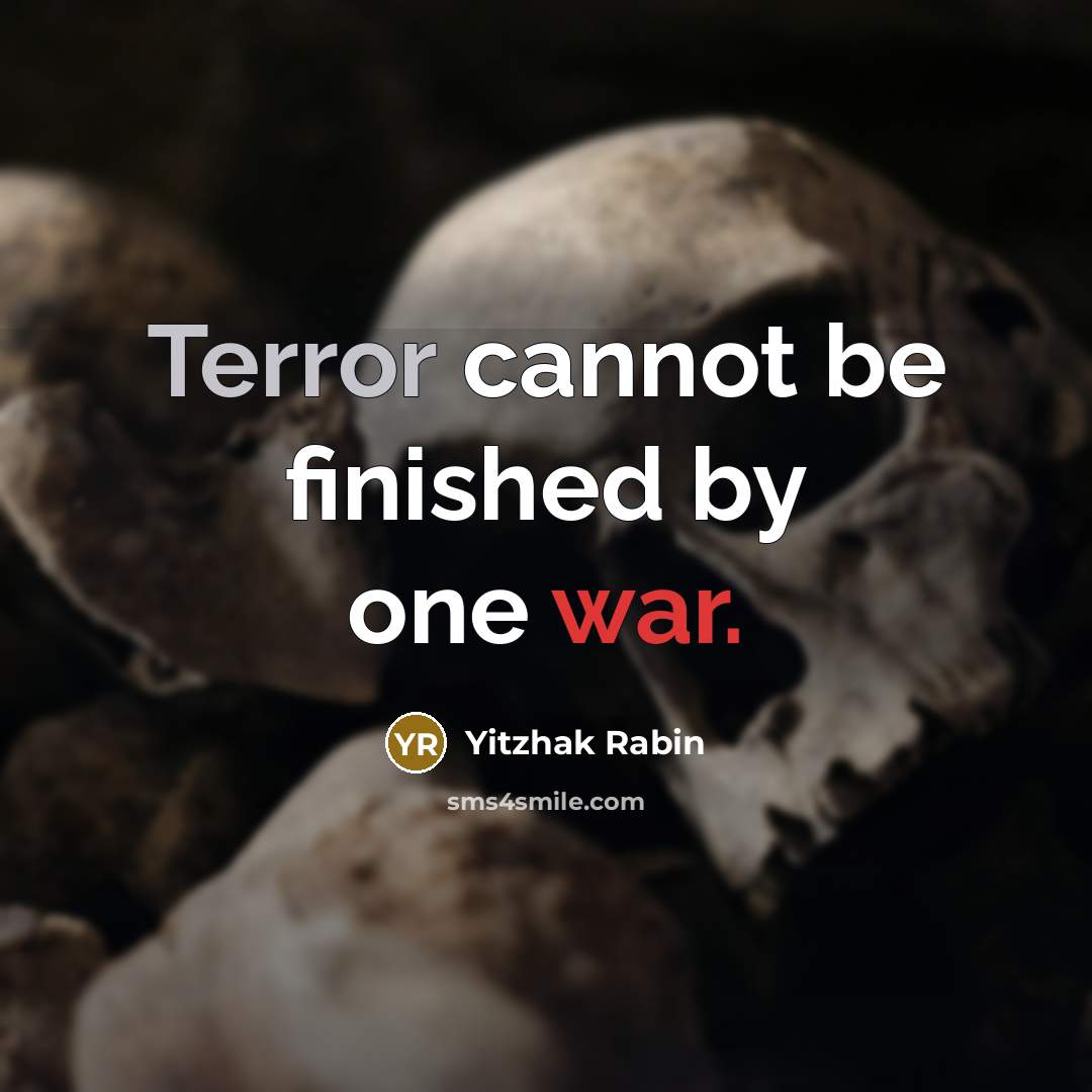“Terror cannot be finished by one war.” quote by Yitzhak Rabin