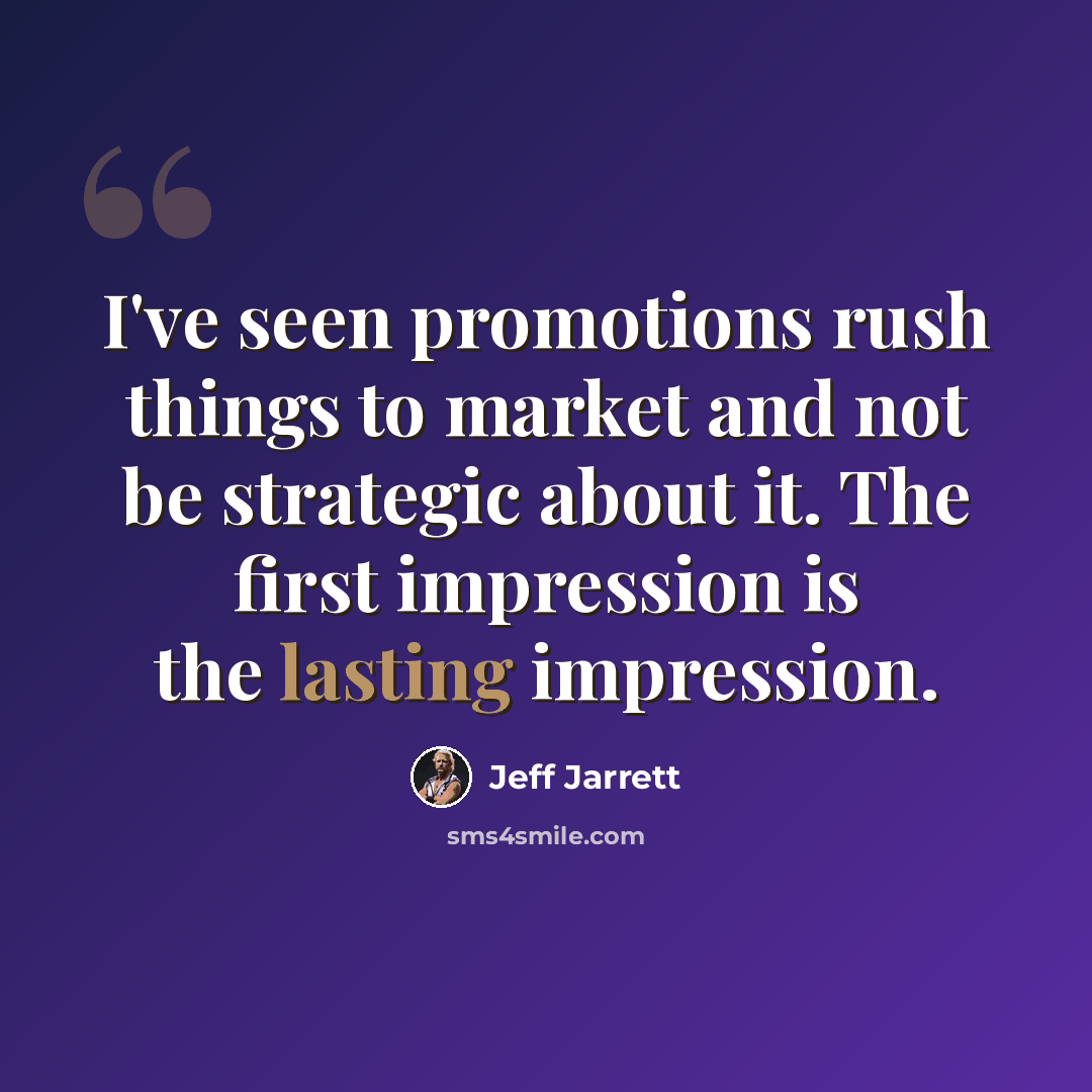 “I've seen promotions rush things to market and not be strategic about it. The first impression is the lasting impression.” quote by Jeff Jarrett