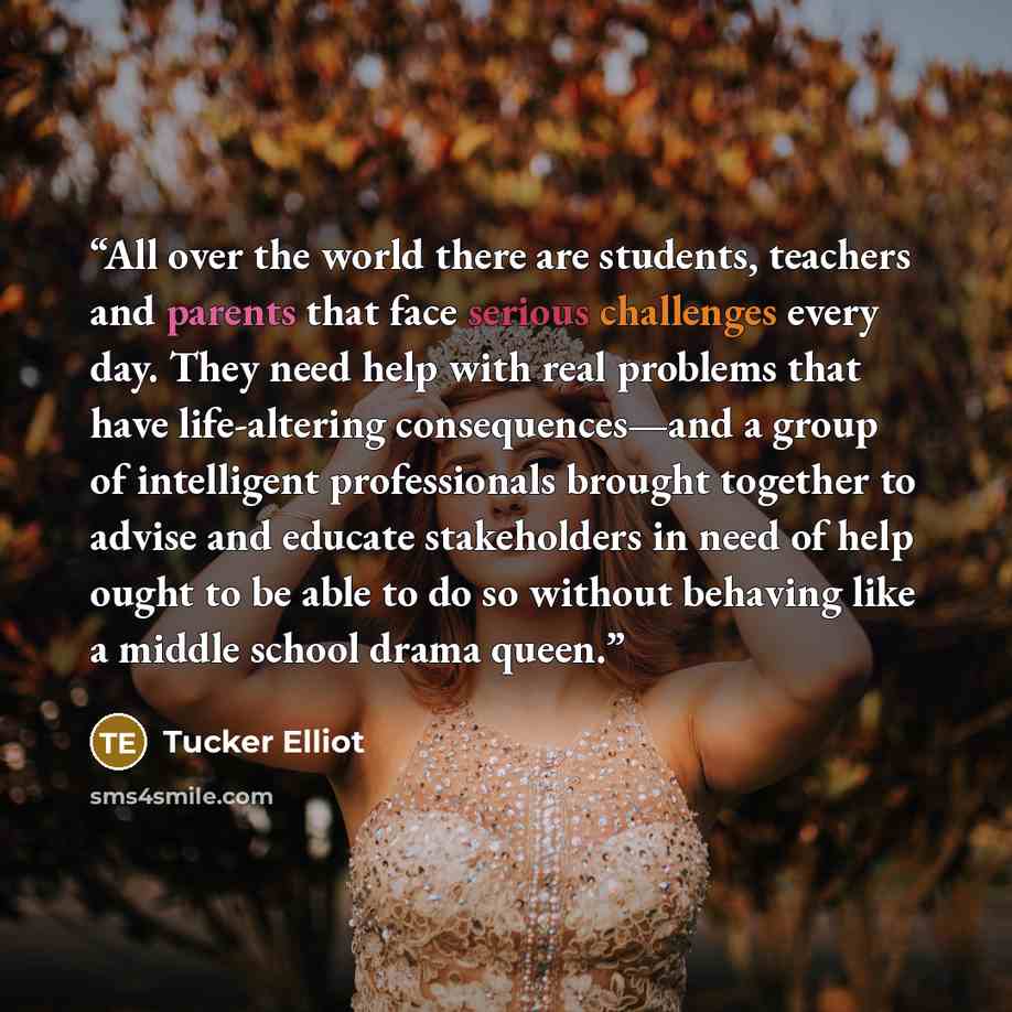 “All over the world there are students, teachers and parents that face serious challenges every day. They need help with real problems that have life-altering consequences—and a group of intelligent professionals brought together to advise and educate stakeholders in need of help ought to be able…” quote by Tucker Elliot
