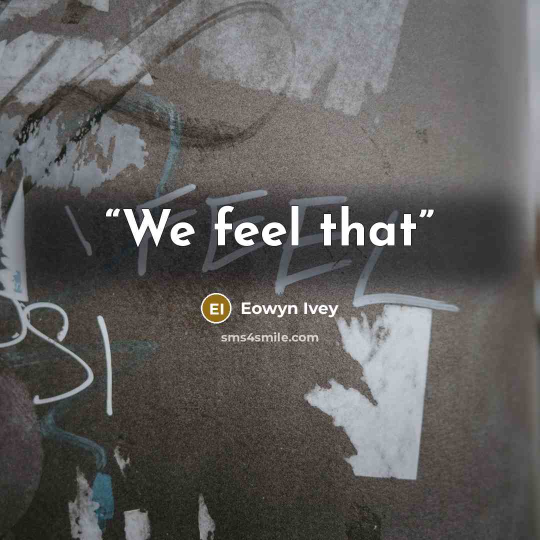 “We feel that” quote by Eowyn Ivey