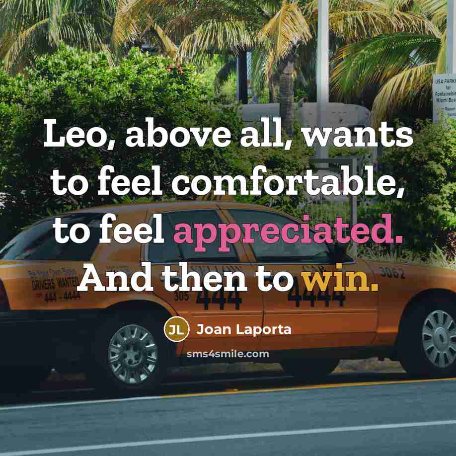 “Leo, above all, wants to feel comfortable, to feel appreciated. And then to win.” quote by Joan Laporta