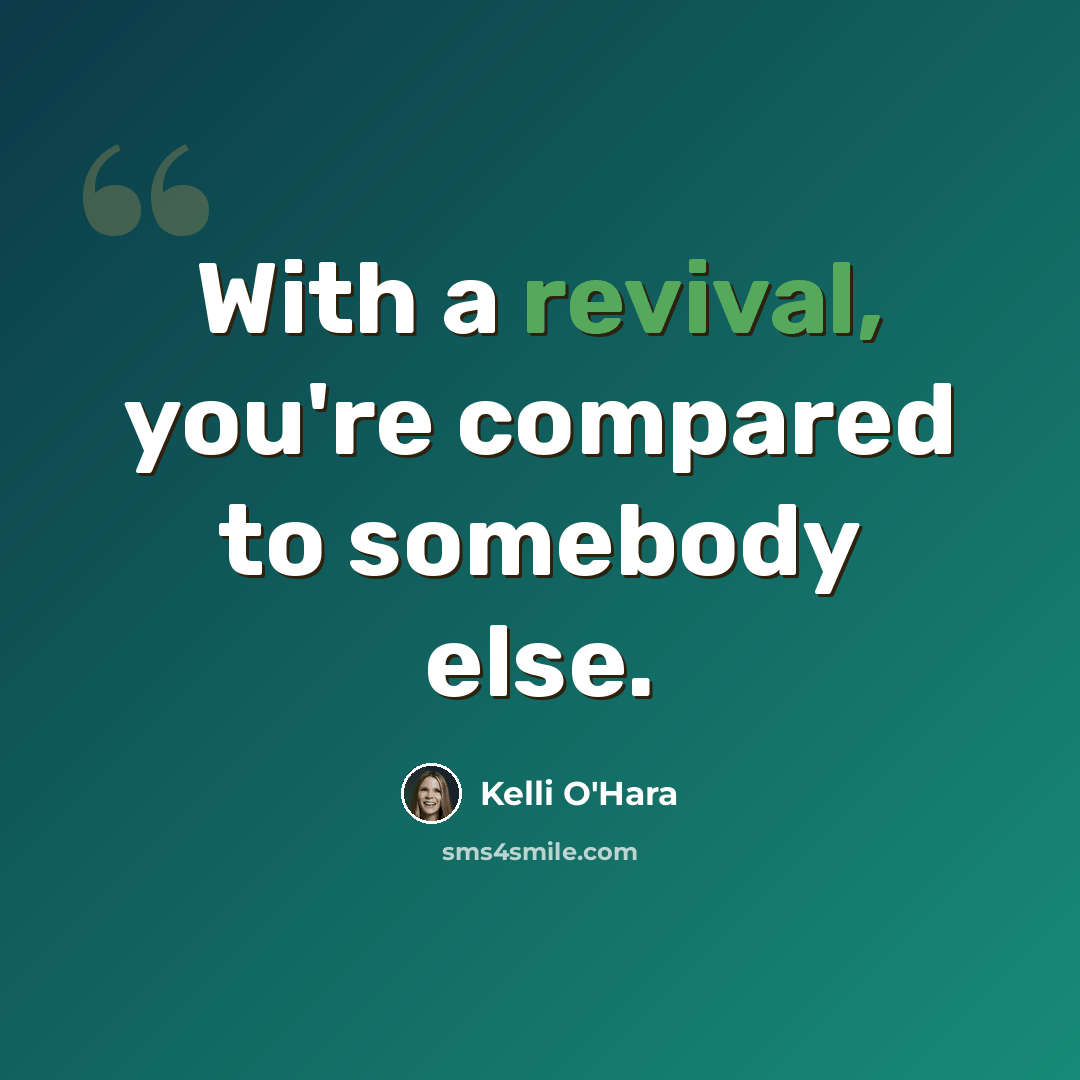 “With a revival, you're compared to somebody else.” quote by Kelli O'Hara