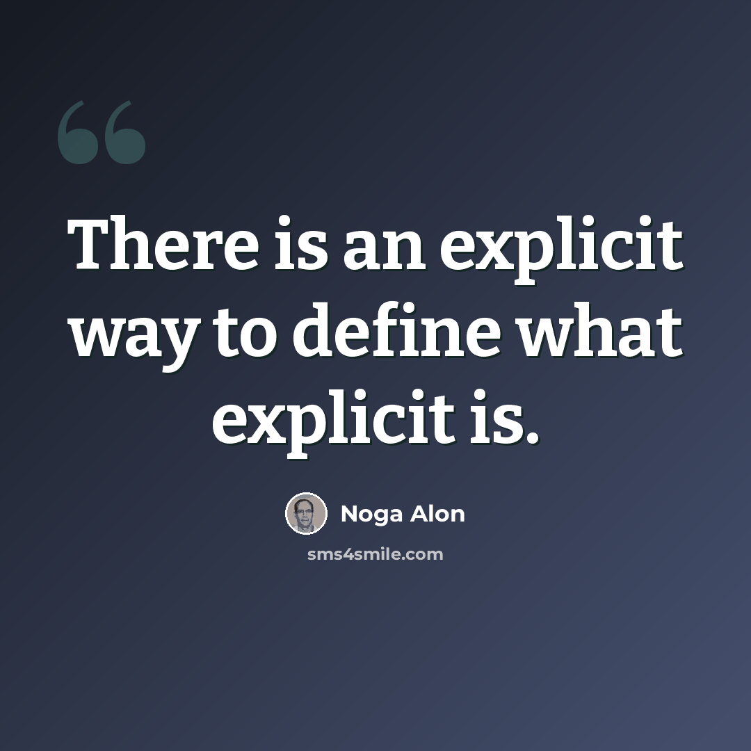 “There is an explicit way to define what explicit is.” quote by Noga Alon