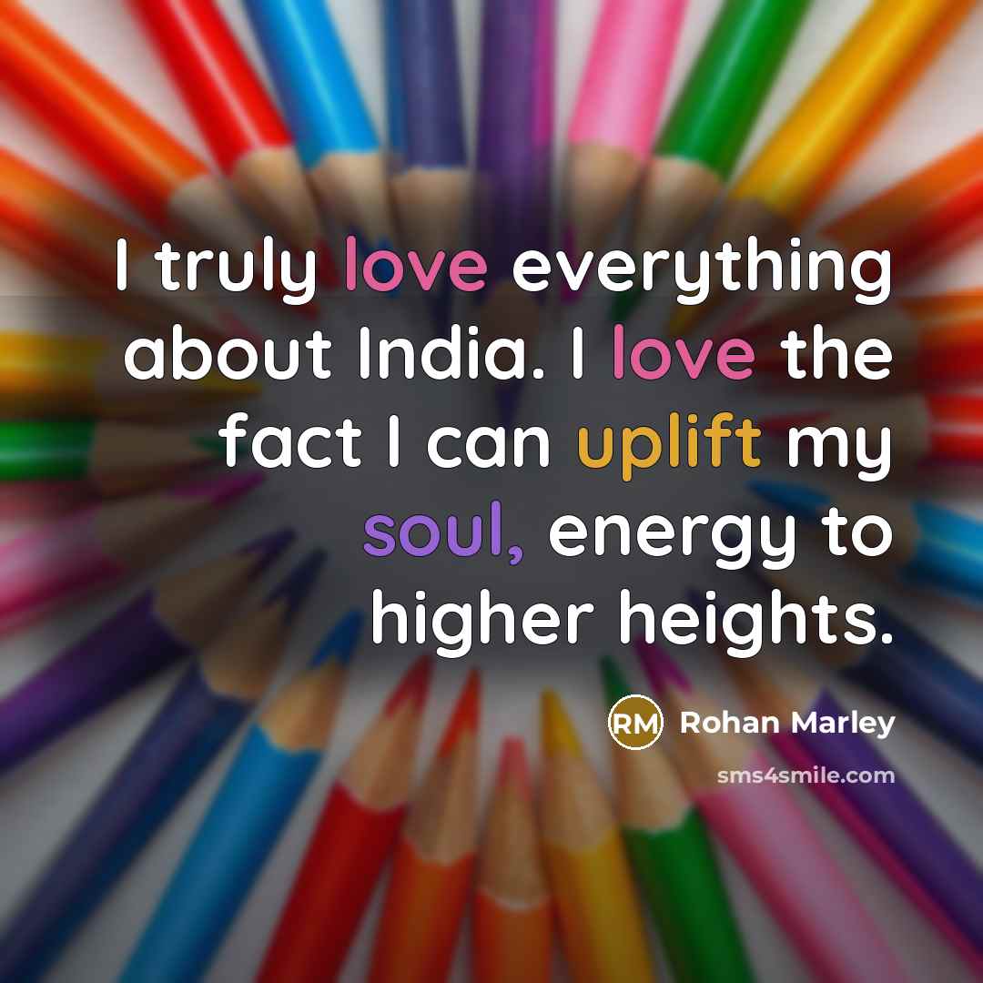 “I truly love everything about India. I love the fact I can uplift my soul, energy to higher heights.” quote by Rohan Marley