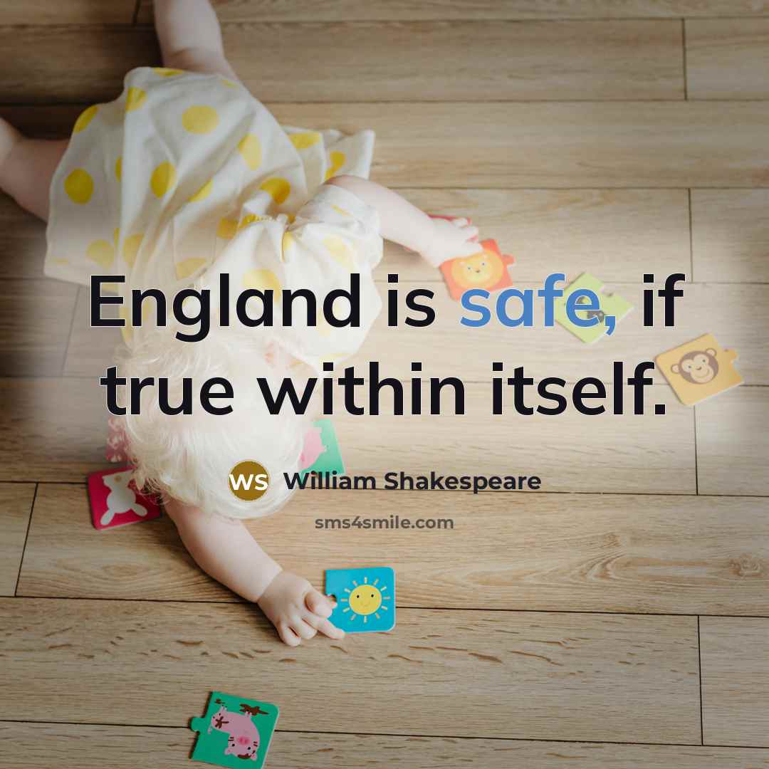 “England is safe, if true within itself.” quote by William Shakespeare