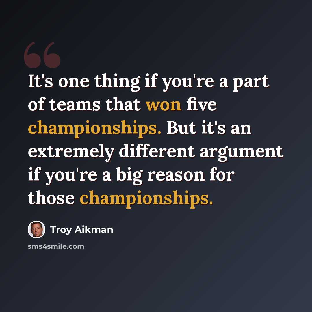 “It's one thing if you're a part of teams that won five championships. But it's an extremely different argument if you're a big reason for those championships.” quote by Troy Aikman