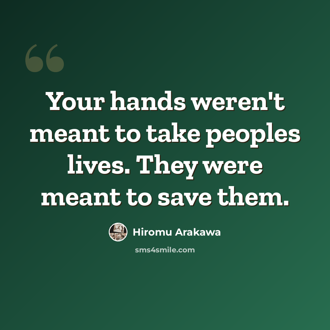 “Your hands weren't meant to take peoples lives. They were meant to save them.” quote by Hiromu Arakawa